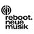 reboot_neue_musik thumbnail