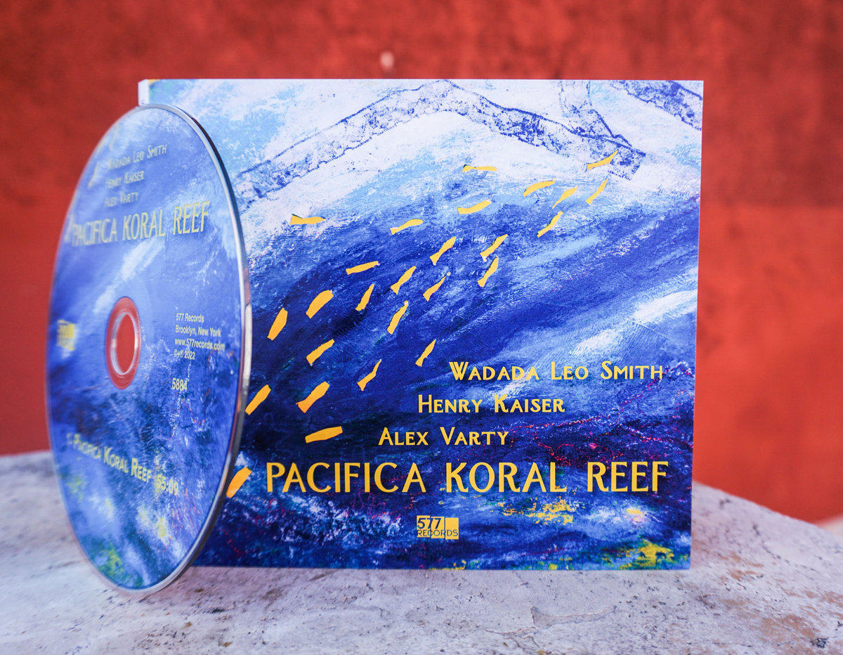Pacifica Koral Reef | Wadada Leo Smith, Henry Kaiser, Alex