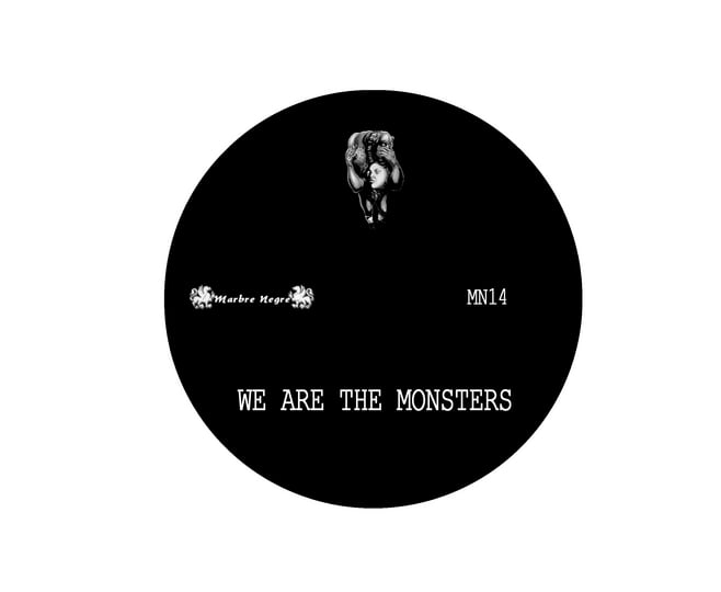 We are the monsters | TUBE TENTACLES + TERO BITCH. MO*TE. DEFEKTRO |  Marbre Negre
