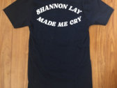 Shannon Lay made me cry shirt photo 