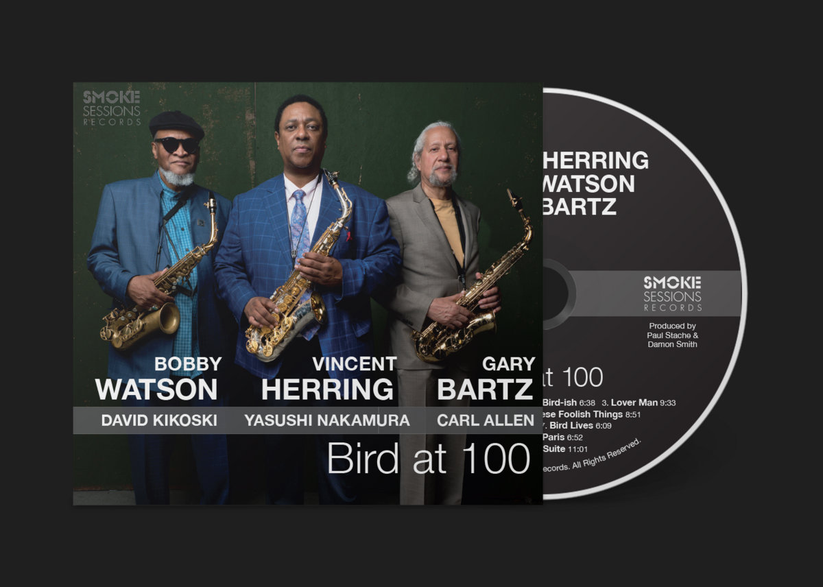 Bird at 100 Vincent Herring, Bobby Watson & Gary Bartz