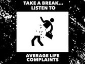 Average Life Complaints 'Take A Break...' T-Shirts photo 