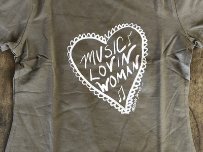 "Music Lovin Woman" - Dark Khaki Ladies Tshirt main photo