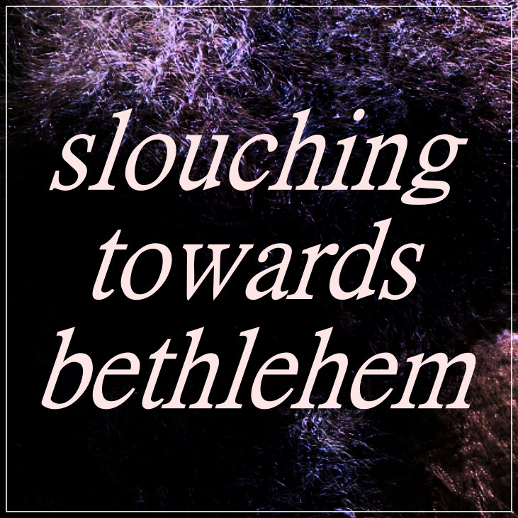 Castle of Solitude Slouching Towards Bethlehem