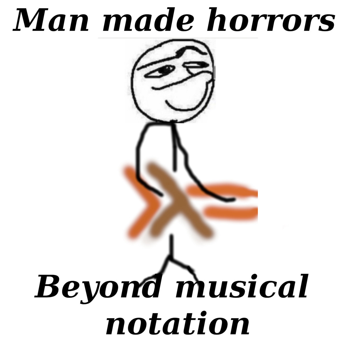 Man Made Horrors Beyond Musical Notation Zero Man Band