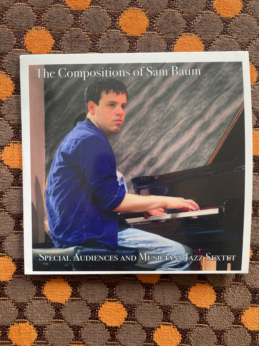 The Compositions Of Sam Baum | Special Audiences And Musicians Jazz Sextet