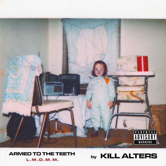 Kill Alters, “Armed To The Teeth L . M . O . M . M.” Bandcamp Daily
