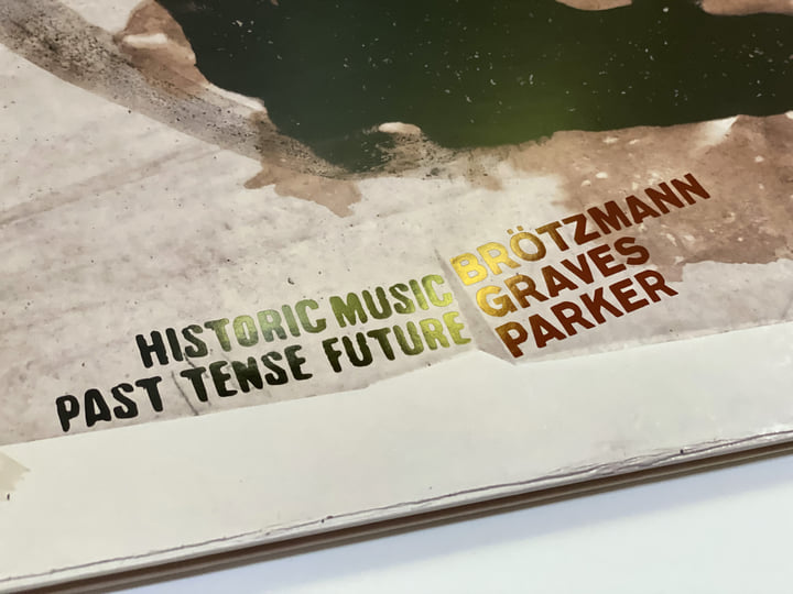 Historic Music Past Tense Future | Peter Brötzmann, Milford Graves
