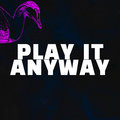 Play It Anyway image