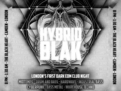 HYBRID BLAK - MARCH 5th 2022 - London's First Dark EDM Club Experience + SPECIAL GUEST: Toronto Is Broken & Sebotage main photo