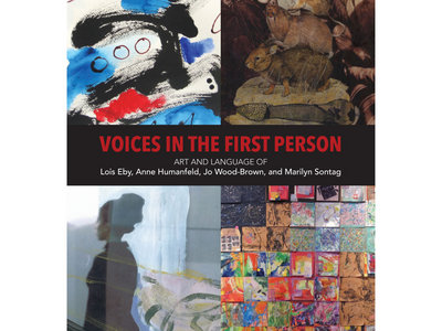 Voices In The First Person [Art and Language of Lois Eby, Anne Humanfeld, Jo Wood-Brown, and Marilyn Sontag] main photo