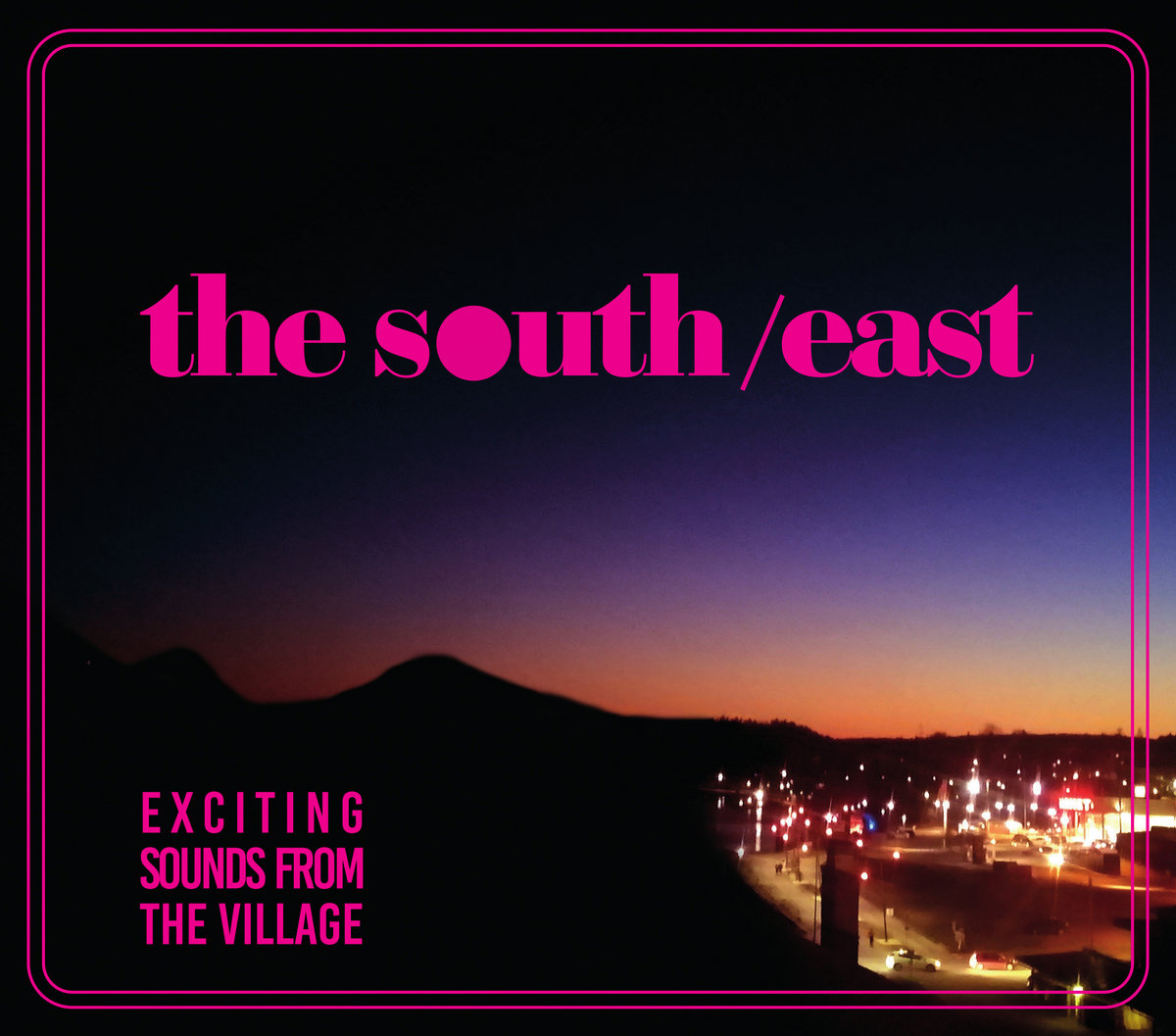 Exciting Sounds from the Village | The South/East