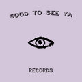Good To See Ya Records image