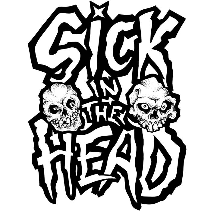 Sick in the Head | Sick in the Head