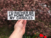 I'D RATHER BE AT HOME WITH MY CANDLES BUMPER STICKER photo 