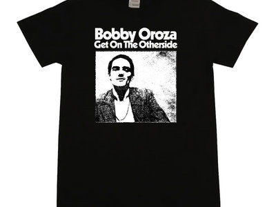 Bobby Oroza "Get On The Otherside" Shirt (Black) main photo
