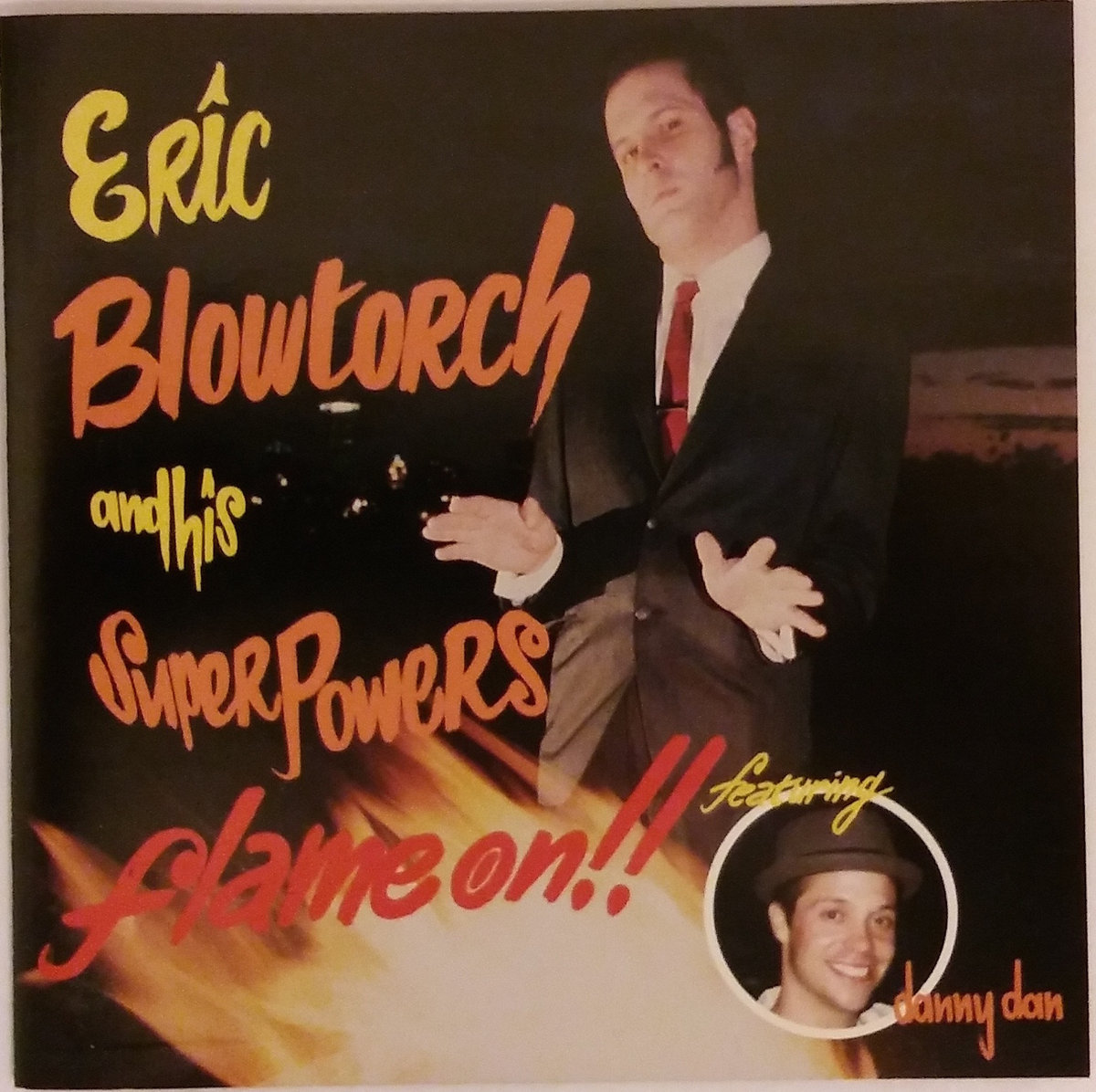 Eric Blowtorch and his Superpowers Flame On!! | Eric Blowtorch and his  Superpowers | Eric Blowtorch