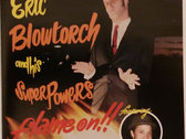 Eric Blowtorch and his Superpowers - Eric Blowtorch and his Superpowers Flame On!!