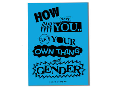 How Very Dare You Do Your Own Thing With Gender Zine (2014) main photo