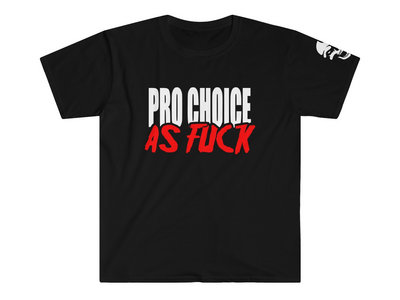 Living Braindead "Pro Choice As Fuck" charity t-shirt main photo