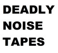 Deadly Noise Tapes image