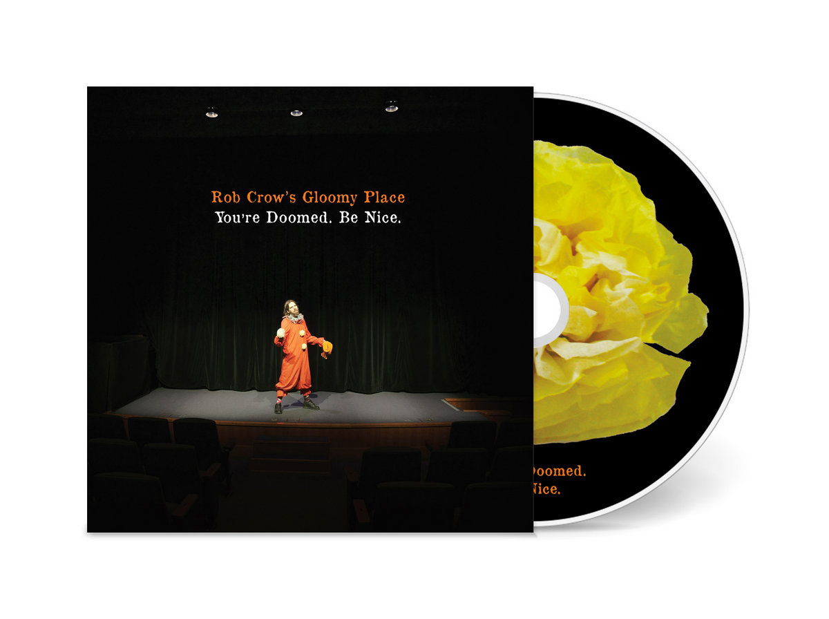 You're Doomed. Be Nice. | Rob Crow's Gloomy Place | Rob Crow