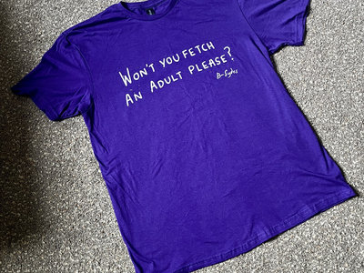 'Won't You Fetch An Adult Please?' PURPLE Tee (PRE-ORDER) main photo