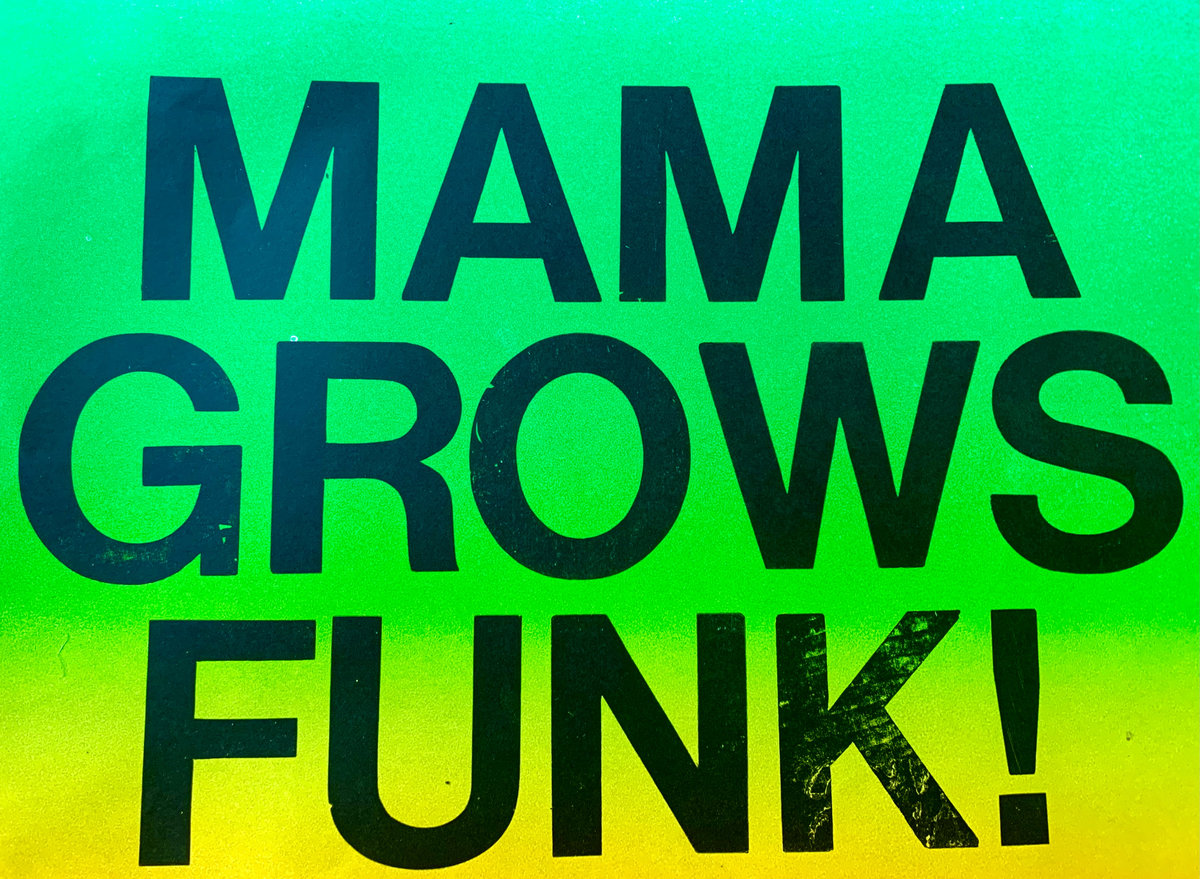 Mama Grows Funk! | Mama Grows Funk