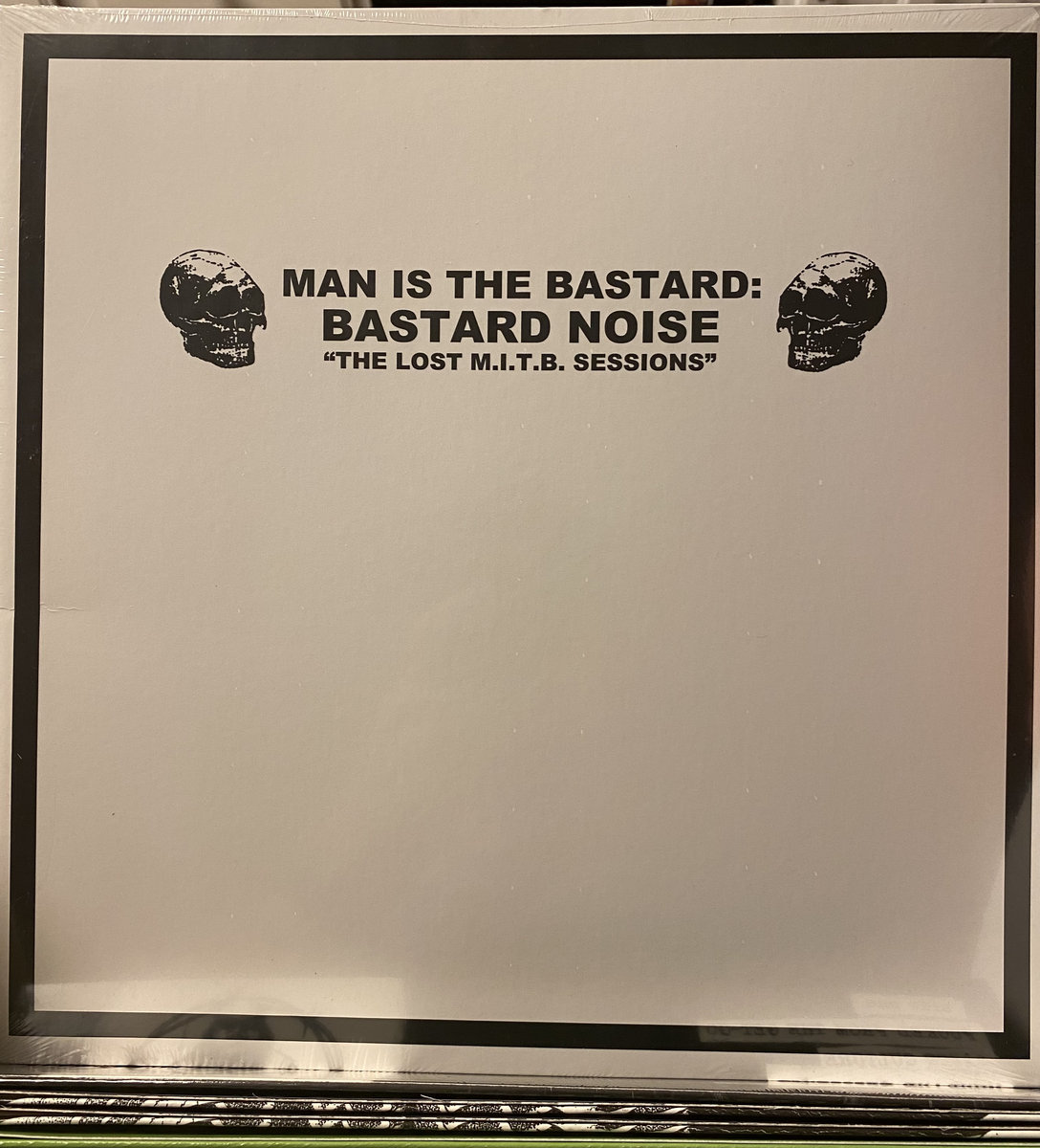 Man is the Bastard:Bastard Noise “the lost MITB sessions” lp
