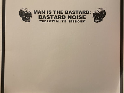 Man is the Bastard:Bastard Noise “the lost MITB sessions” lp