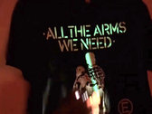 "All the Arms We Need" - Limited Glow-in-the-Dark T-shirt photo 