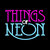 Things of Neon thumbnail