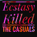 Ecstasy Killed the Casuals image