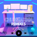 ChubMaxxx Remixes image