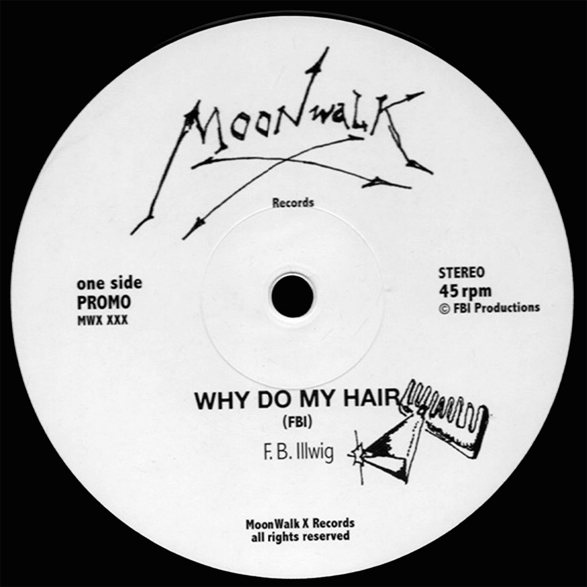 F B Illwig Why Do My Hair single Sided Promo 12 45rpm MoonWalk X