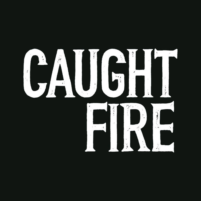 Caught Fire — Photo