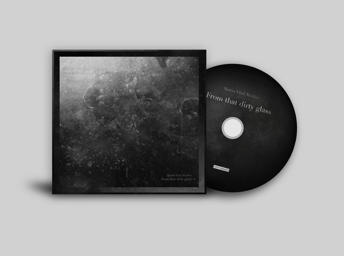 From That Dirty Glass Mattia Vlad Morleo