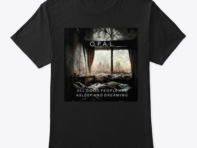 O.P.A.L. - All Good People Are Asleep And Dreaming T-Shirt main photo