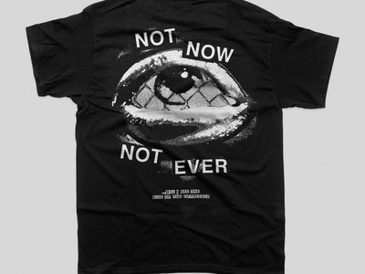 Not Now / Not Ever T-Shirt Black/White main photo