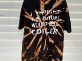 I Thought The Future Would Be Cooler Bleach Tee photo 