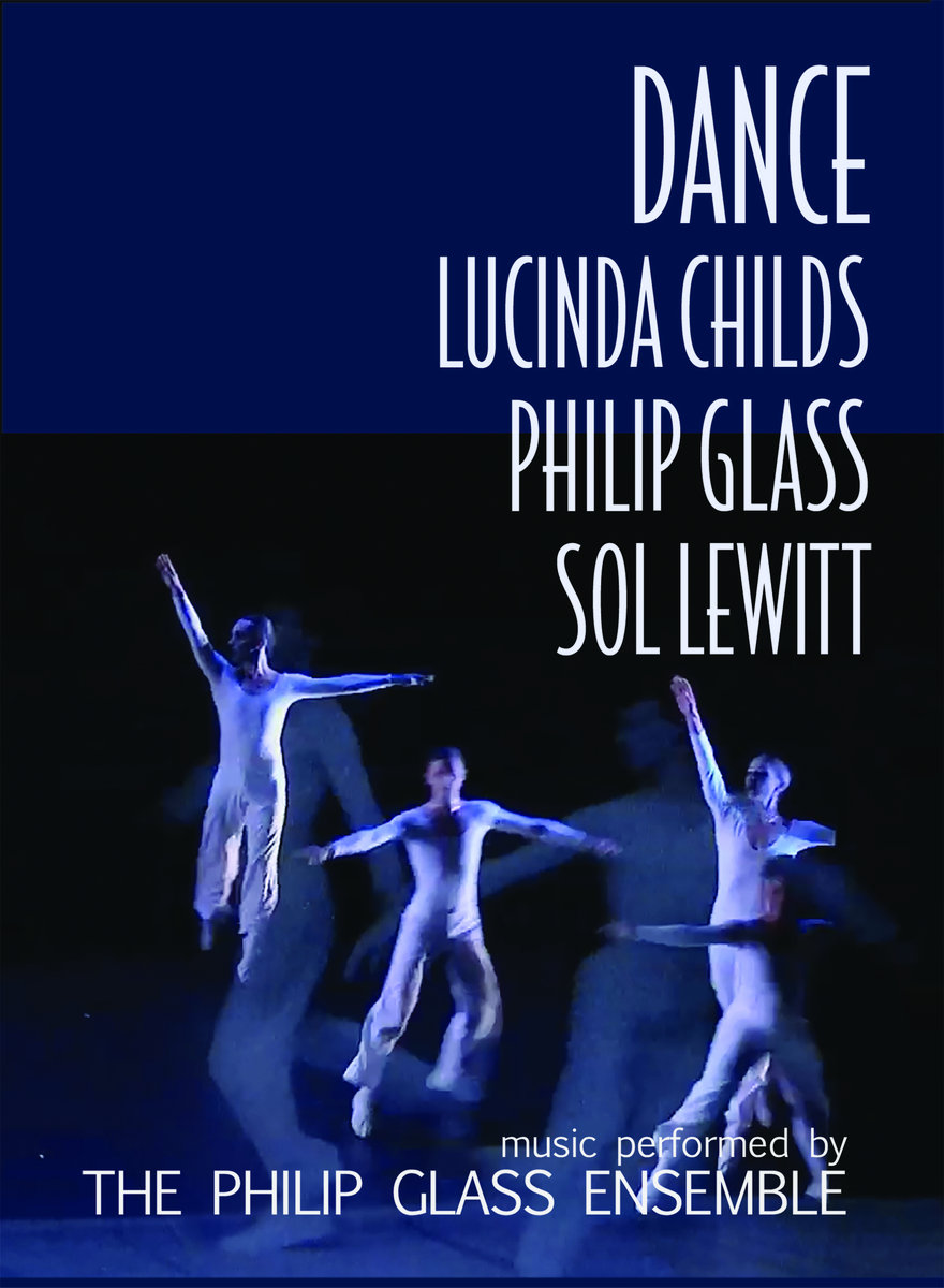 DANCE Lucinda Childs, Sol Lewitt, Philip Glass Philip Glass