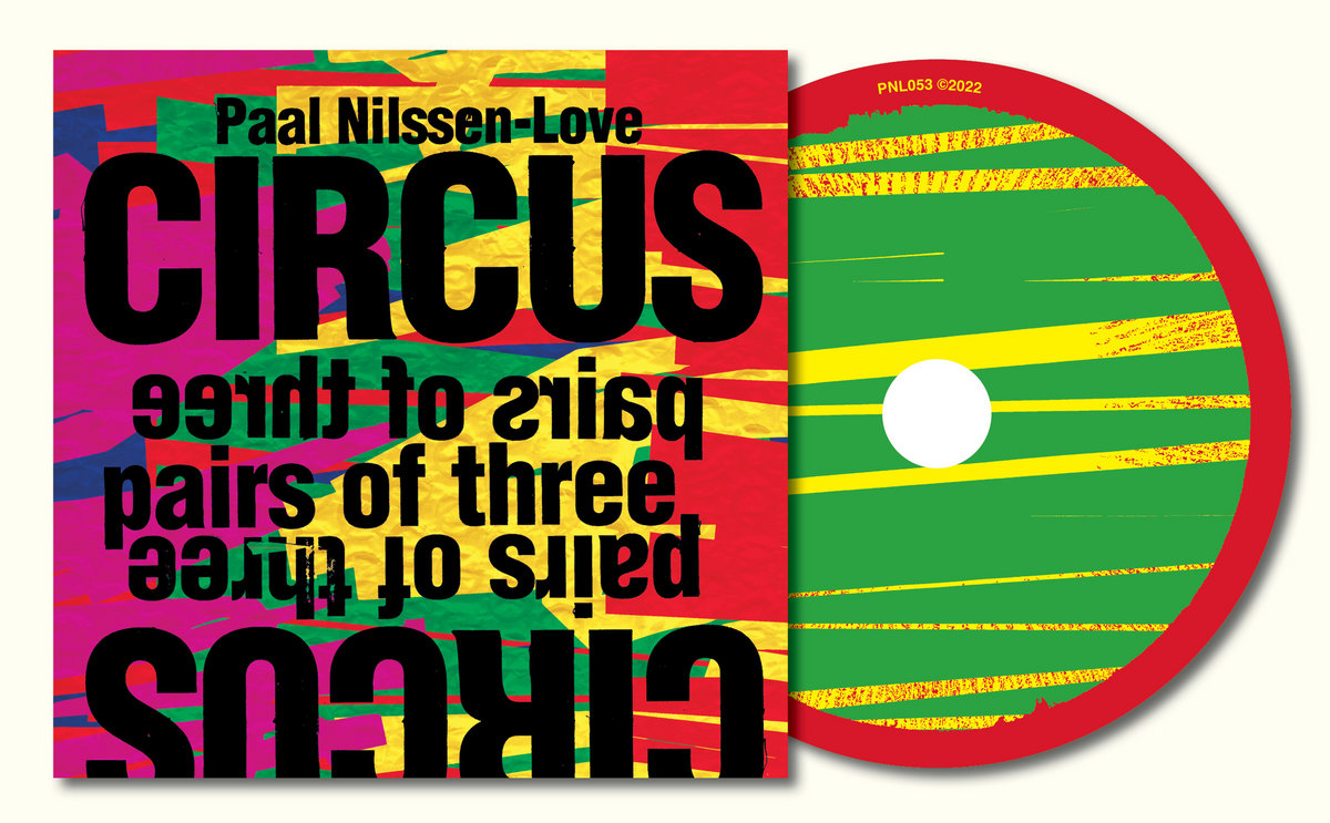 Pairs of Three | Paal Nilssen-Love Circus | PNL Records