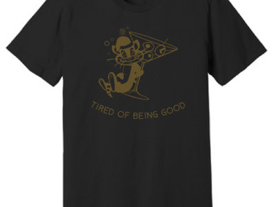 Tired Of Being Good - T-Shirt main photo