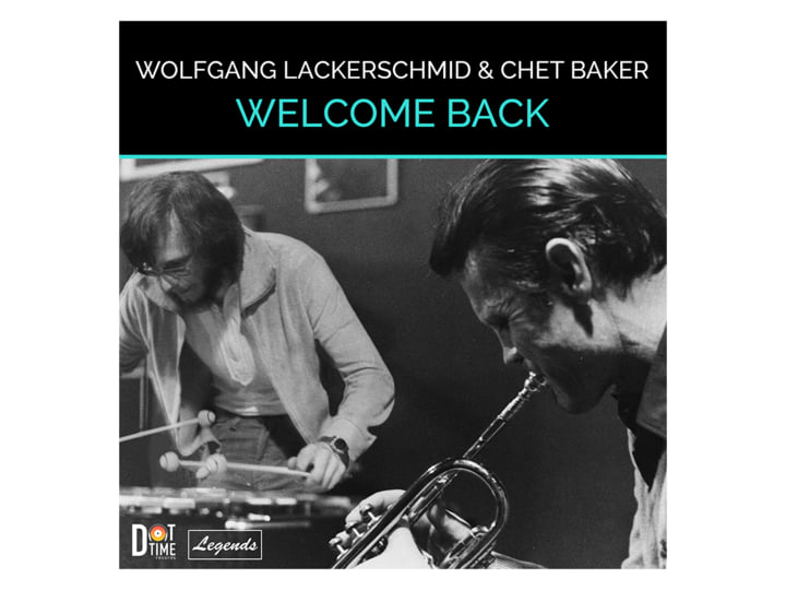 Welcome Back | Wolfgang Lackerschmid & Chet Baker | Dot Time Records