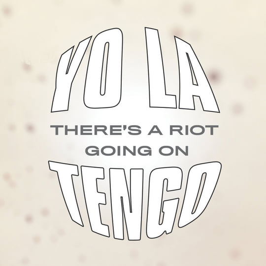 There's A Riot Going On | Yo La Tengo