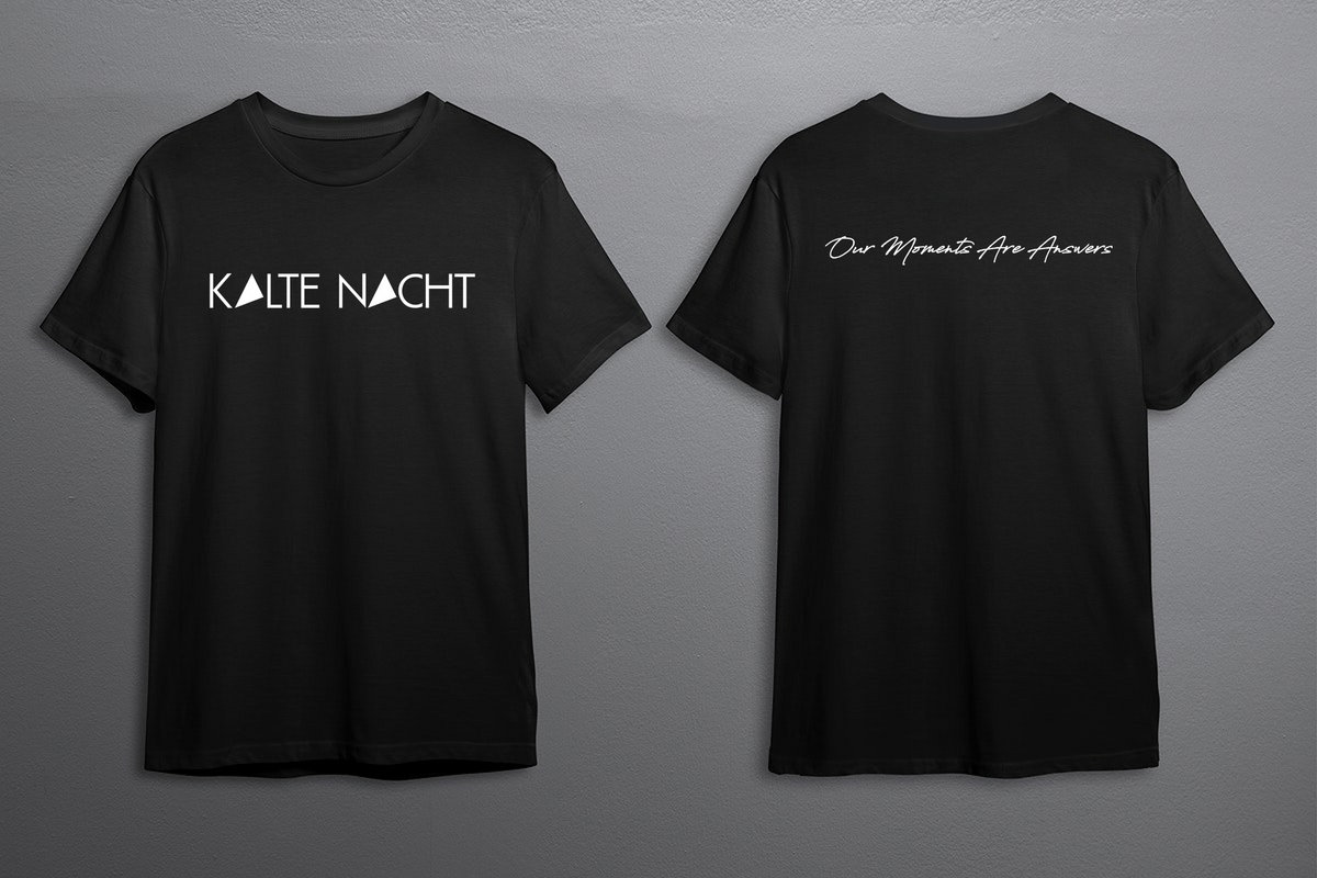 KALTE NACHT // “Our Moments Are Answers” T-Shirt