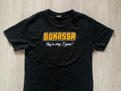 Bokassa "They're okay, I guess?" T-Shirt main photo