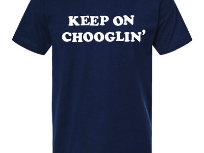 Keep on Chooglin' T-shirt main photo