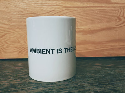 "AMBIENT IS THE NEW PUNK" - Coffee Mug main photo