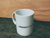 "AMBIENT IS THE NEW PUNK" - Coffee Mug photo 